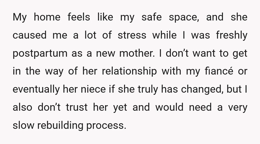 My home feels like my safe space, and she caused me a lot of stress while I was freshly postpartum as a new mother. I don’t want to get in...