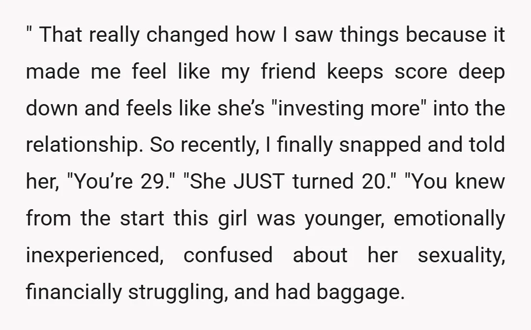 " That really changed how I saw things because it made me feel like my friend keeps score deep down and feels like she’s "investing more" into the relationship. So...