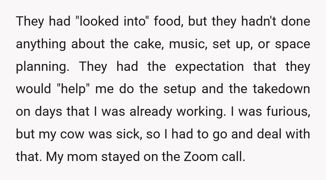 They had "looked into" food, but they hadn't done anything about the cake, music, set up, or space planning. They had the expectation that they would "help" me do the...