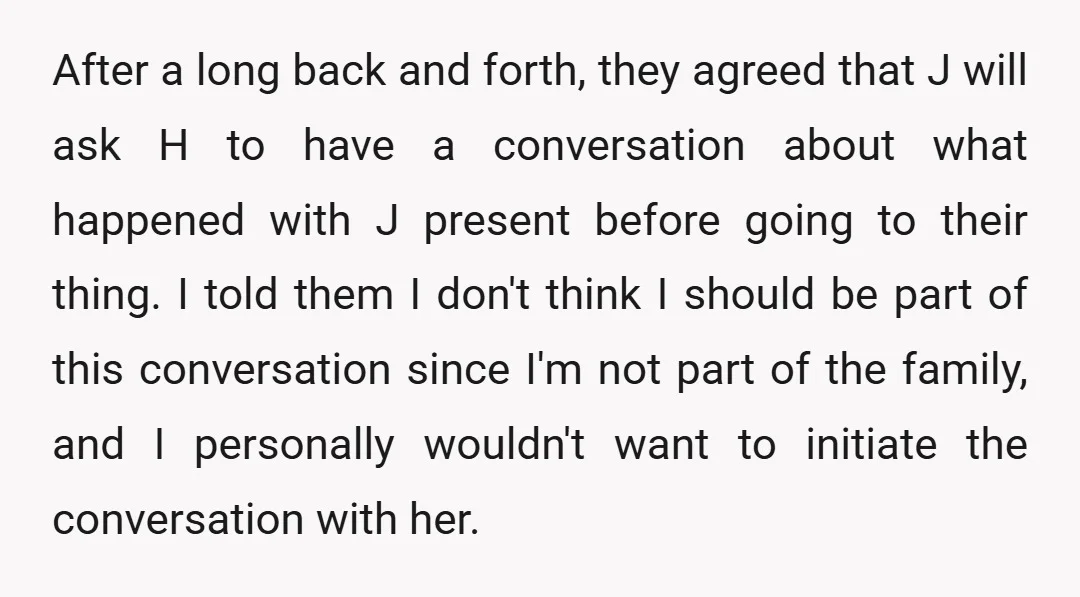 She apologized to my husband, and she told him she was very worried that I judged her negatively based on this incident.
