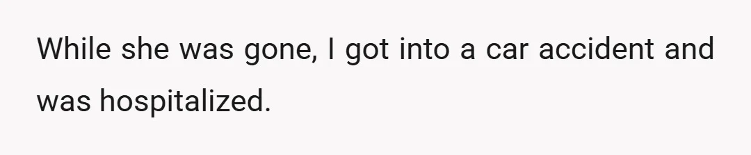 While she was gone, I got into a car accident and was hospitalized.