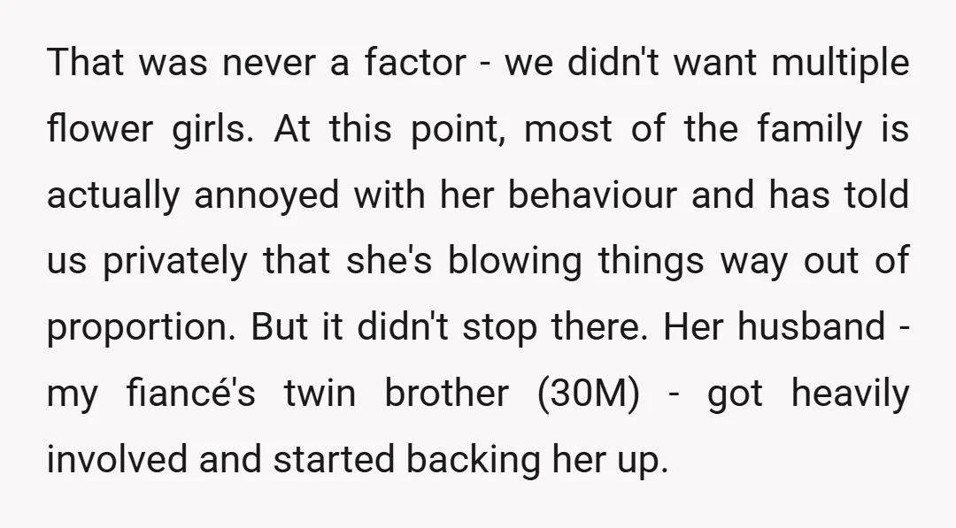 That was never a factor - we didn't want multiple flower girls. At this point, most of the family is actually annoyed with her behaviour and has told us privately...