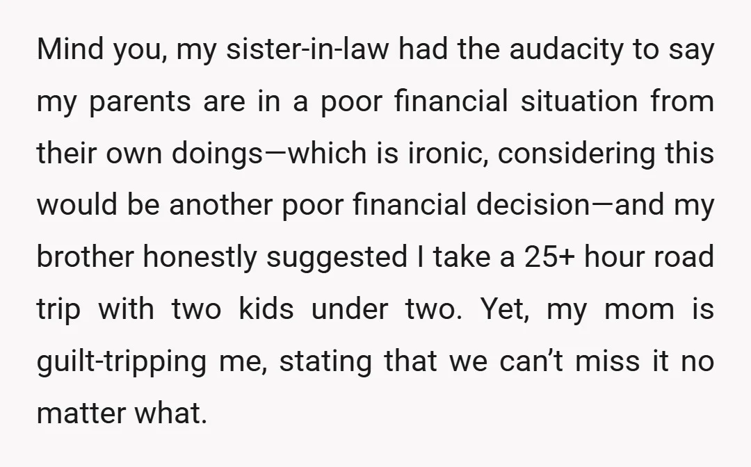 Mind you, my sister-in-law had the audacity to say my parents are in a poor financial situation from their own doings—which is ironic, considering this would be another poor financial...