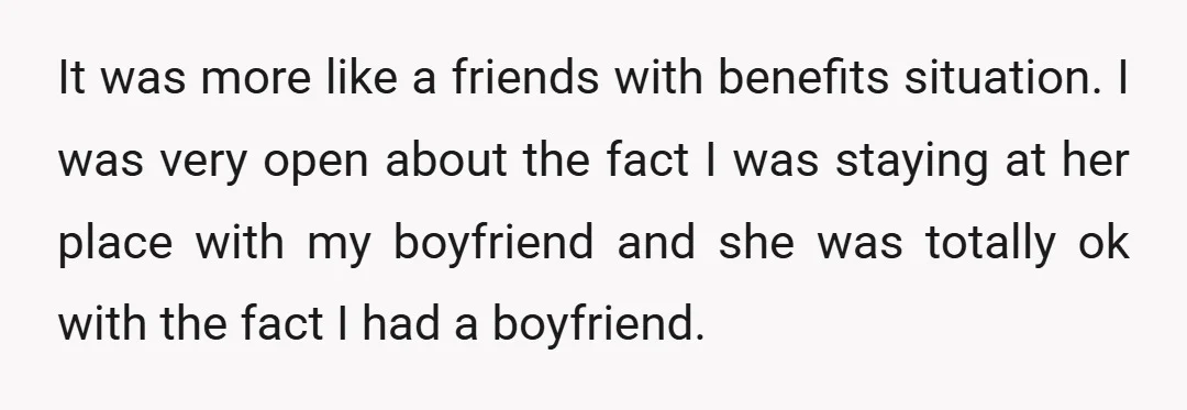 It was more like a friends with benefits situation. I was very open about the fact I was staying at her place with my boyfriend and she was totally ok...