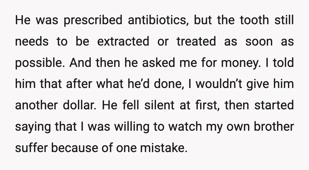 He was prescribed antibiotics, but the tooth still needs to be extracted or treated as soon as possible. And then he asked me for money. I told him that after...