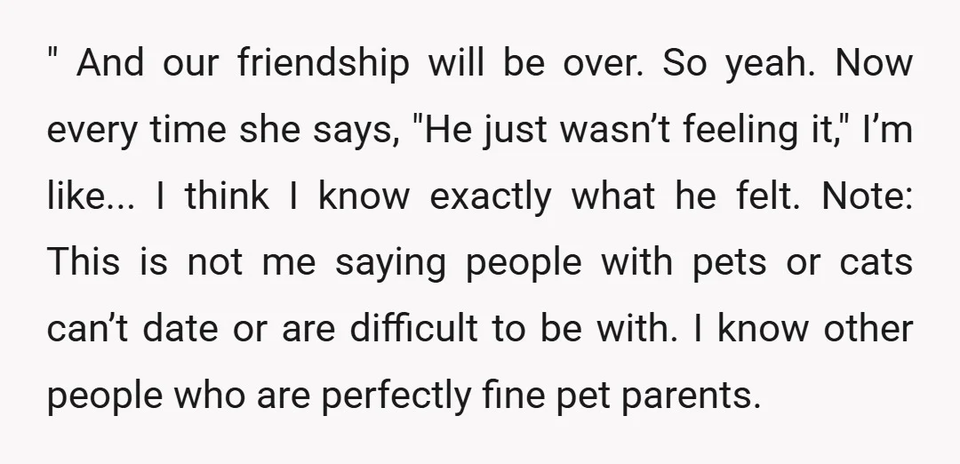 " And our friendship will be over. So yeah. Now every time she says, "He just wasn’t feeling it," I’m like... I think I know exactly what he felt. Note:...