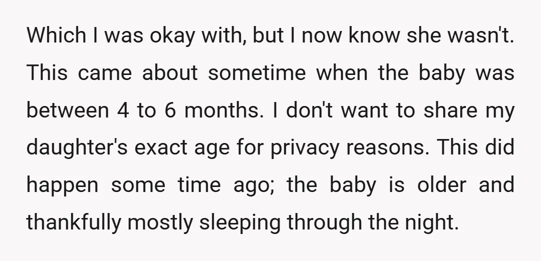 Which I was okay with, but I now know she wasn't. This came about sometime when the baby was between 4 to 6 months. I don't want to share my...