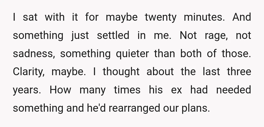 I sat with it for maybe twenty minutes. And something just settled in me. Not rage, not sadness, something quieter than both of those. Clarity, maybe. I thought about the...