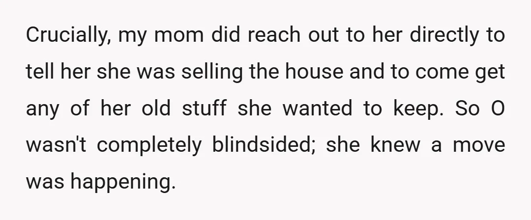 Crucially, my mom did reach out to her directly to tell her she was selling the house and to come get any of her old stuff she wanted to keep....