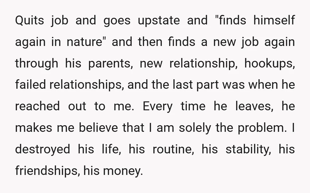 Quits job and goes upstate and "finds himself again in nature" and then finds a new job again through his parents, new relationship, hookups, failed relationships, and the last part...