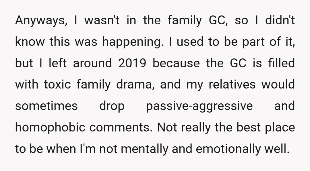Anyways, I wasn't in the family GC, so I didn't know this was happening. I used to be part of it, but I left around 2019 because the GC is...