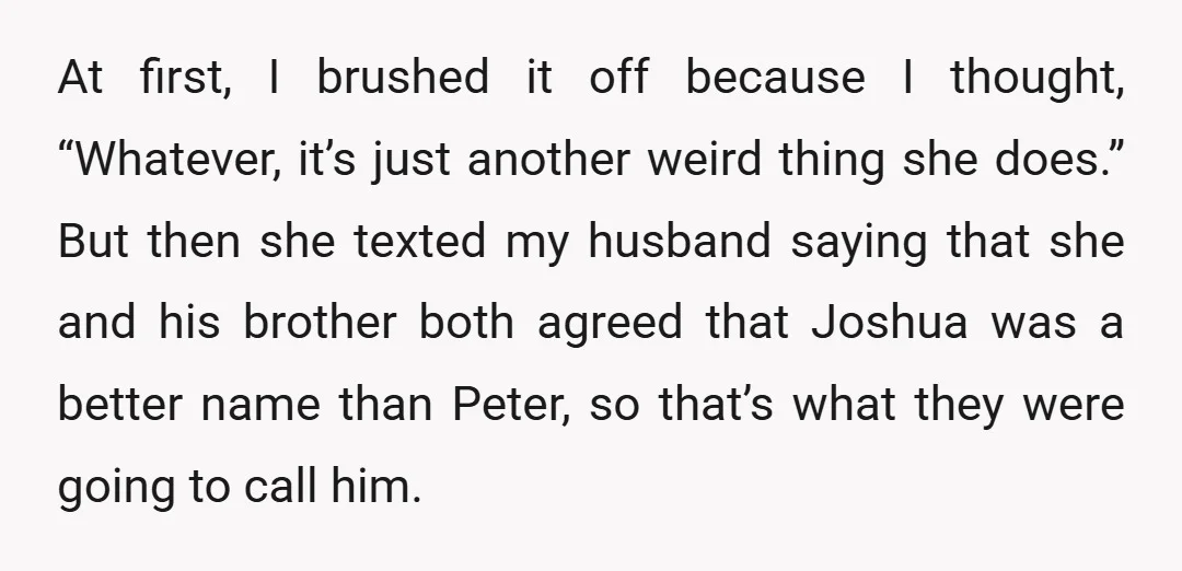 At first, I brushed it off because I thought, “Whatever, it’s just another weird thing she does.” But then she texted my husband saying that she and his brother both...