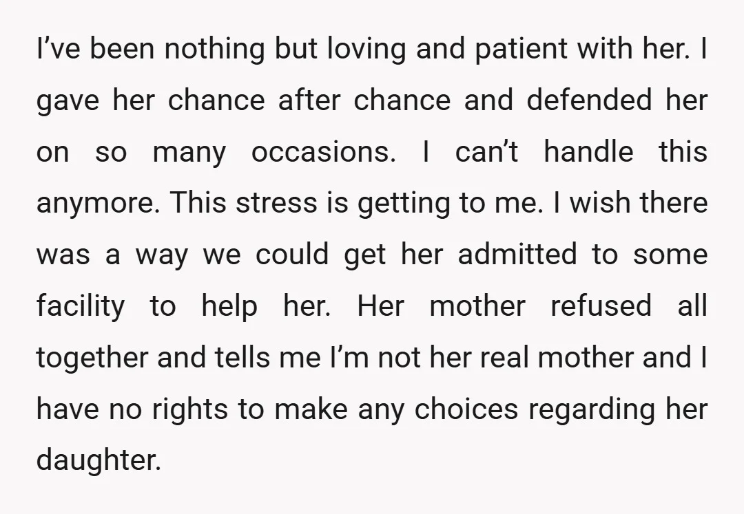 I’ve been nothing but loving and patient with her. I gave her chance after chance and defended her on so many occasions. I can’t handle this anymore. This stress is...
