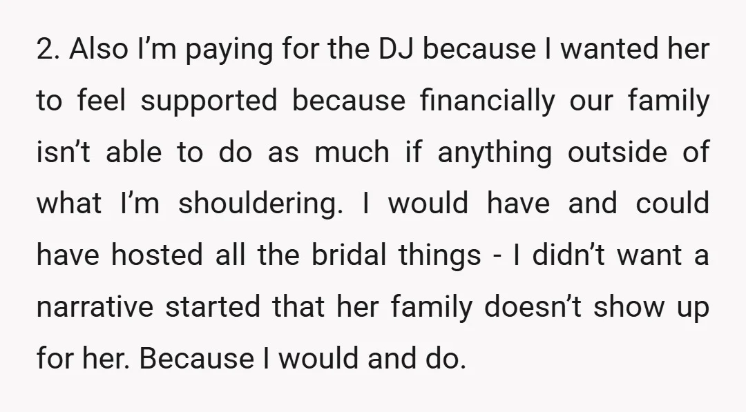 2. Also I’m paying for the DJ because I wanted her to feel supported because financially our family isn’t able to do as much if anything outside of what I’m...