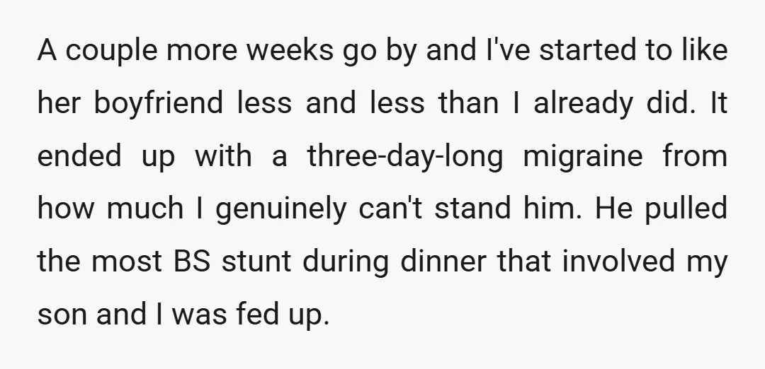 A couple more weeks go by and I've started to like her boyfriend less and less than I already did. It ended up with a three-day-long migraine from how much...