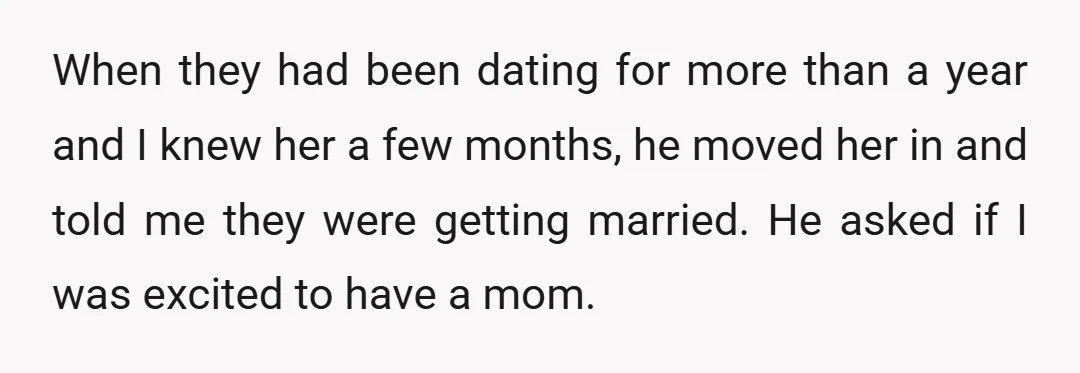When they had been dating for more than a year and I knew her a few months, he moved her in and told me they were getting married. He asked...