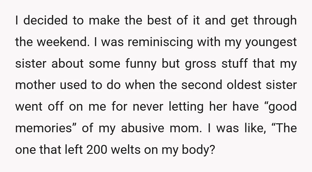 I decided to make the best of it and get through the weekend. I was reminiscing with my youngest sister about some funny but gross stuff that my mother used...
