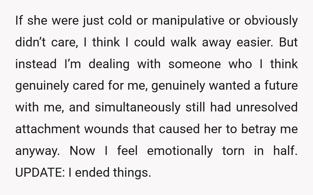 If she were just cold or manipulative or obviously didn’t care, I think I could walk away easier. But instead I’m dealing with someone who I think genuinely cared for...