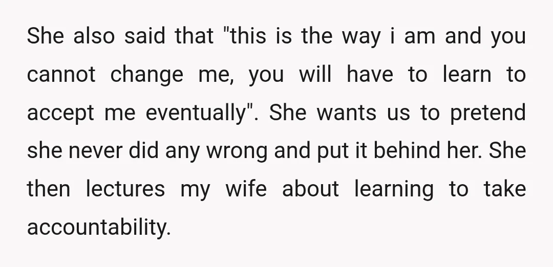 She also said that "this is the way i am and you cannot change me, you will have to learn to accept me eventually". She wants us to pretend she...