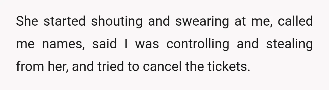 She later said she couldn’t cancel them but then told my sister to take her friend instead of me.