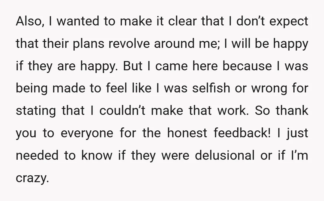 Also, I wanted to make it clear that I don’t expect that their plans revolve around me; I will be happy if they are happy. But I came here because...
