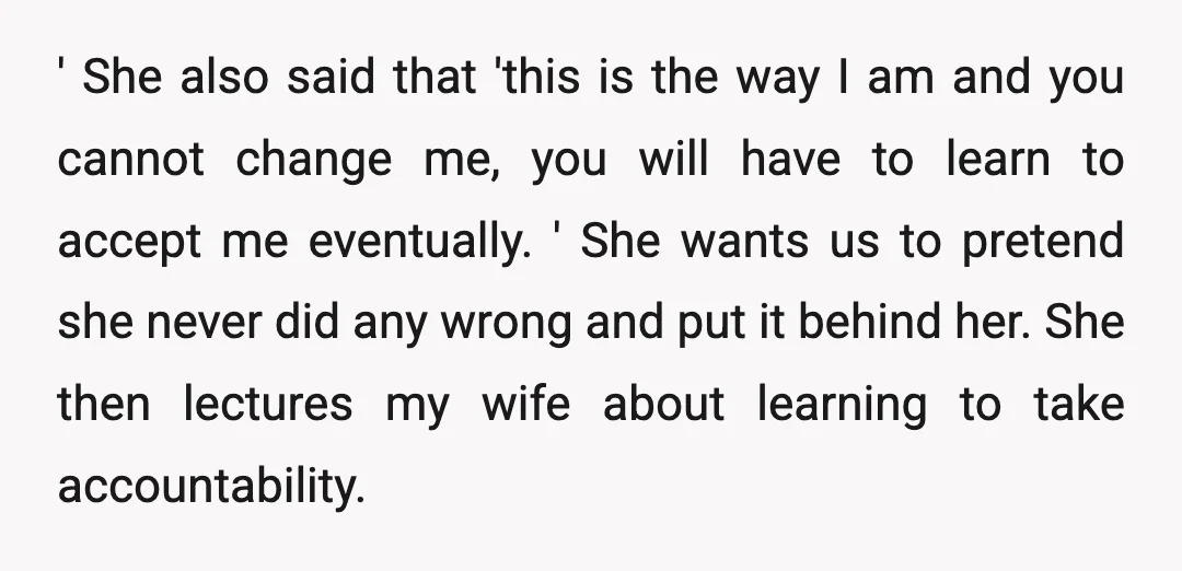 ' She also said that 'this is the way I am and you cannot change me, you will have to learn to accept me eventually. ' She wants us to...