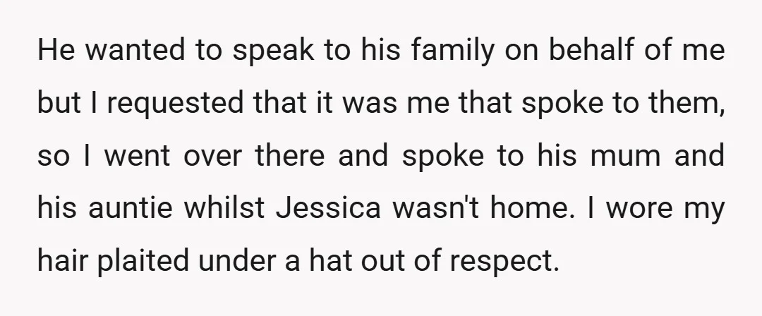 He wanted to speak to his family on behalf of me but I requested that it was me that spoke to them, so I went over there and spoke to...
