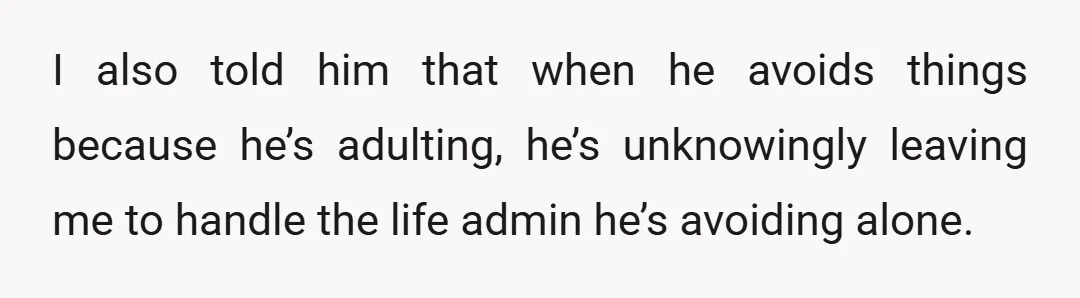 He didn’t realise he was doing this and didn’t think he had to include me because ‘they’re his problems’, but I said, ‘Bruh, we’re in a relationship.'