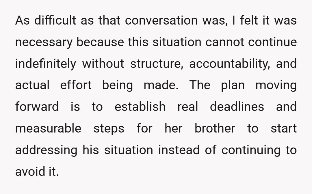 As difficult as that conversation was, I felt it was necessary because this situation cannot continue indefinitely without structure, accountability, and actual effort being made. The plan moving forward is...