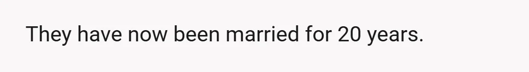 They have now been married for 20 years.
