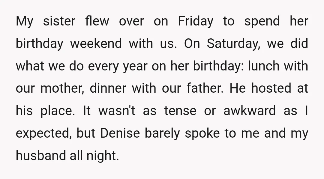 My sister flew over on Friday to spend her birthday weekend with us. On Saturday, we did what we do every year on her birthday: lunch with our mother, dinner...