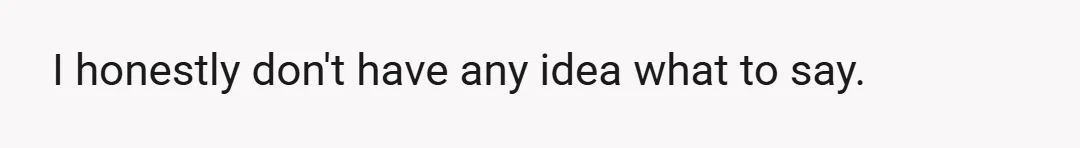 I honestly don't have any idea what to say.