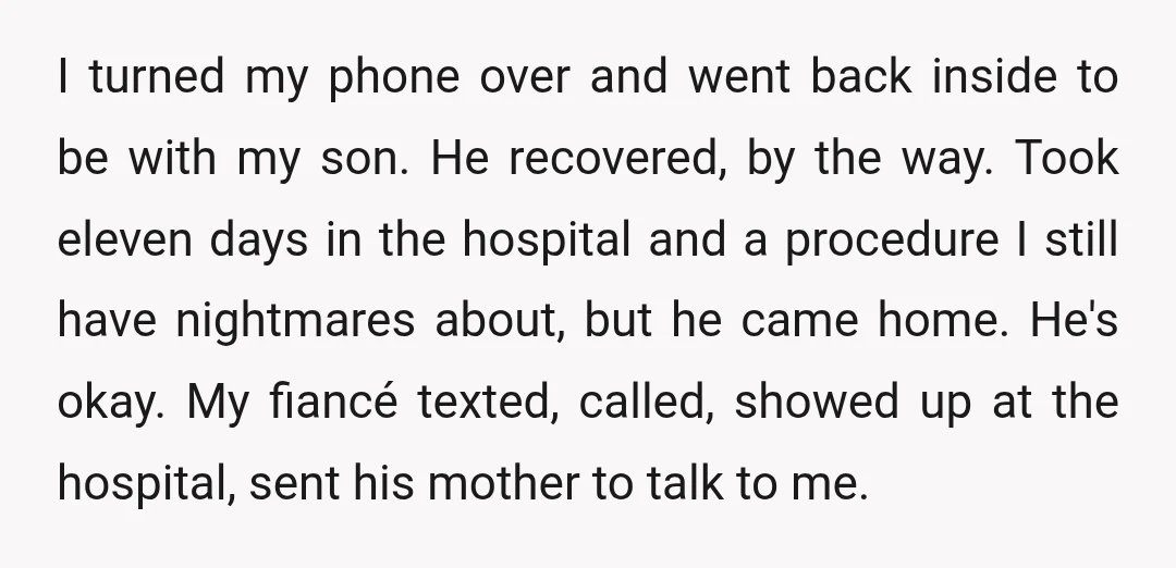 I turned my phone over and went back inside to be with my son. He recovered, by the way. Took eleven days in the hospital and a procedure I still...