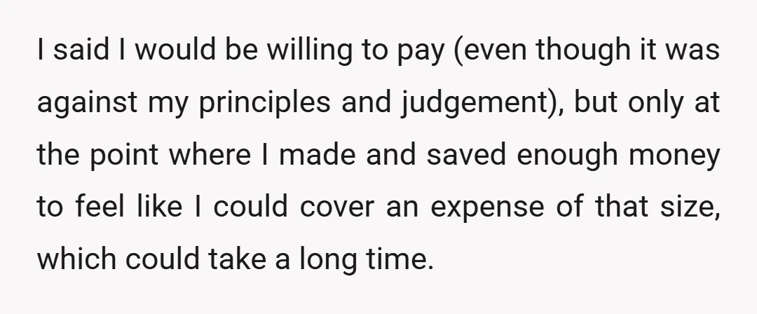 When I tried to lower it to something a bit more manageable, she said that she would be an embarrassment to her family (like her extended family) if she got...