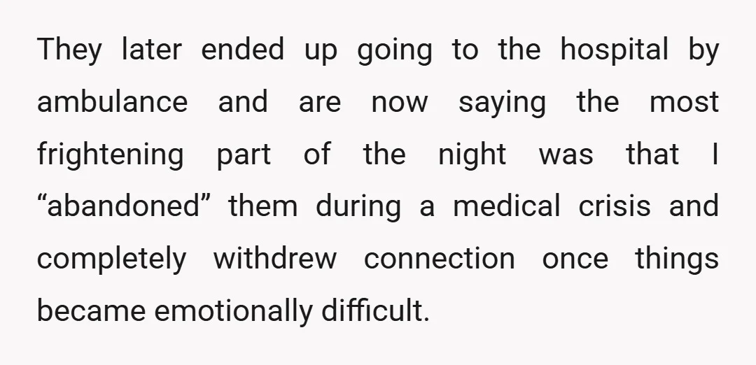 They later ended up going to the hospital by ambulance and are now saying the most frightening part of the night was that I “abandoned” them during a medical crisis...