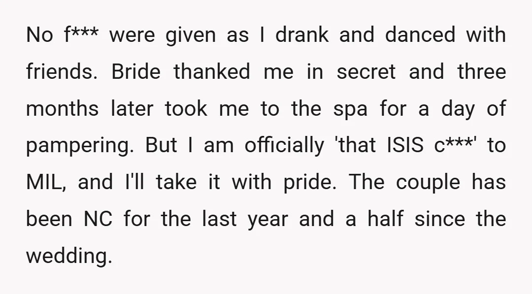 No f*** were given as I drank and danced with friends. Bride thanked me in secret and three months later took me to the spa for a day of pampering....