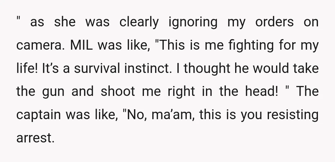 " as she was clearly ignoring my orders on camera. MIL was like, "This is me fighting for my life! It’s a survival instinct. I thought he would take the...