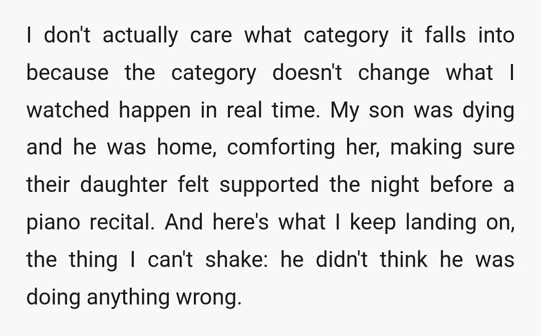 I don't actually care what category it falls into because the category doesn't change what I watched happen in real time. My son was dying and he was home, comforting...