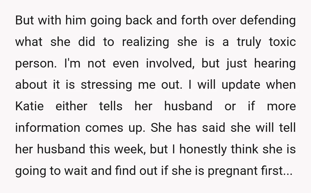 But with him going back and forth over defending what she did to realizing she is a truly toxic person. I'm not even involved, but just hearing about it is...