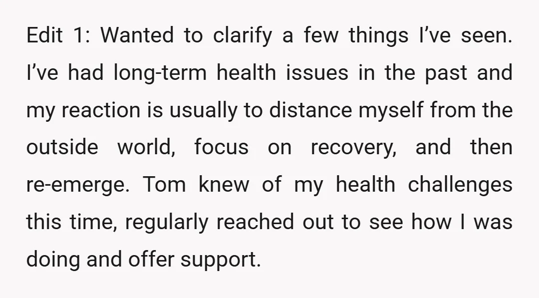 Edit 1: Wanted to clarify a few things I’ve seen. I’ve had long-term health issues in the past and my reaction is usually to distance myself from the outside world,...
