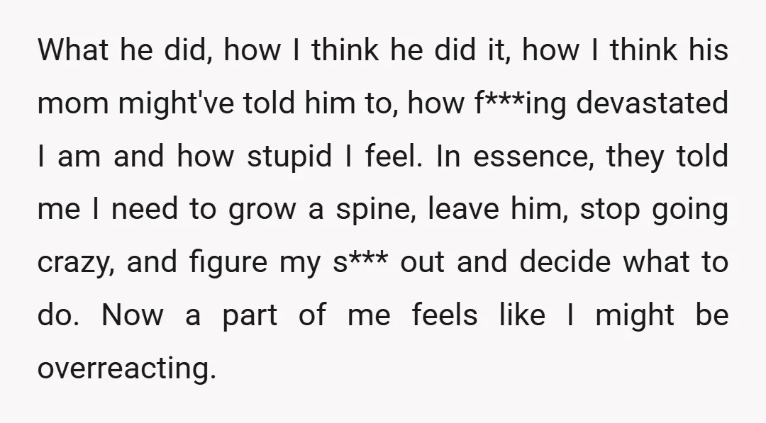 What he did, how I think he did it, how I think his mom might've told him to, how f***ing devastated I am and how stupid I feel. In essence,...