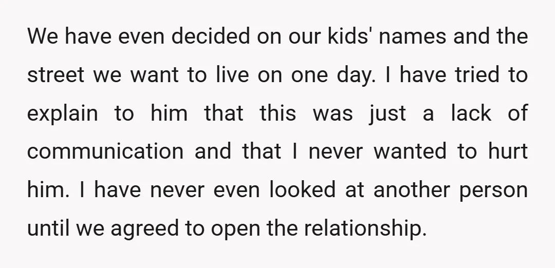 We have even decided on our kids' names and the street we want to live on one day. I have tried to explain to him that this was just a...