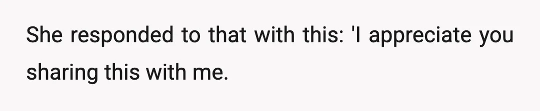 I sent her a long message explaining that I thought she already knew, explained the importance those names have to us, and asked if we could find a way to...