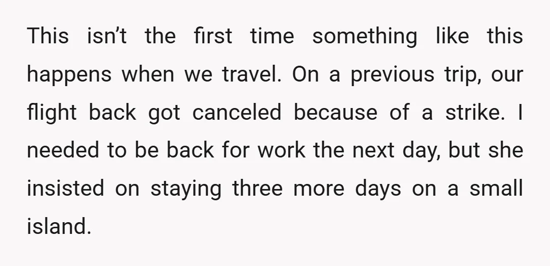 This isn’t the first time something like this happens when we travel. On a previous trip, our flight back got canceled because of a strike. I needed to be back...