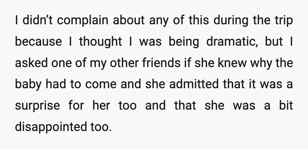 I didn’t complain about any of this during the trip because I thought I was being dramatic, but I asked one of my other friends if she knew why the...