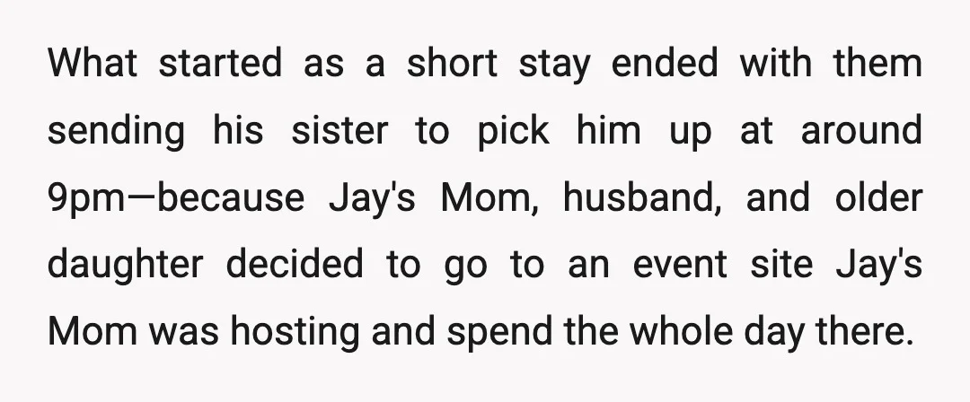 What started as a short stay ended with them sending his sister to pick him up at around 9pm—because Jay's Mom, husband, and older daughter decided to go to an...