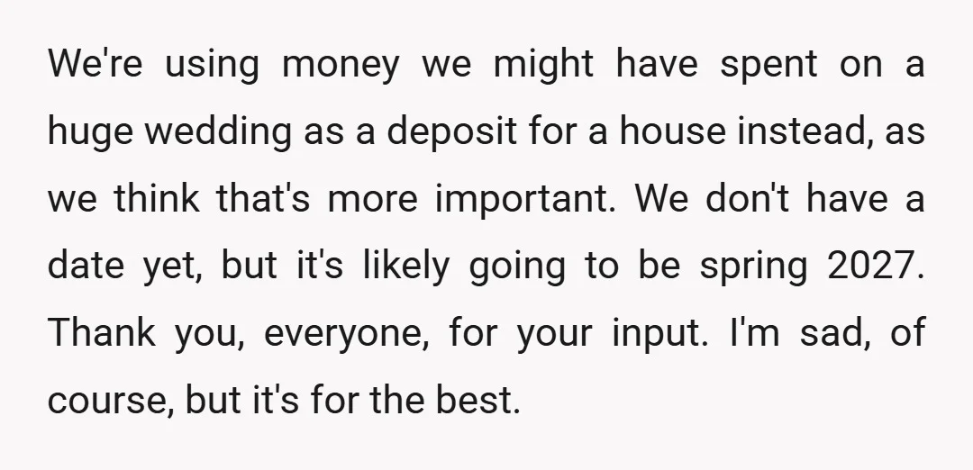We're using money we might have spent on a huge wedding as a deposit for a house instead, as we think that's more important. We don't have a date yet,...