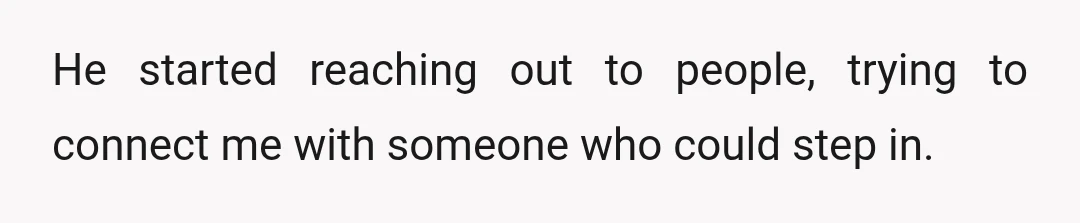 He actively tried to help.