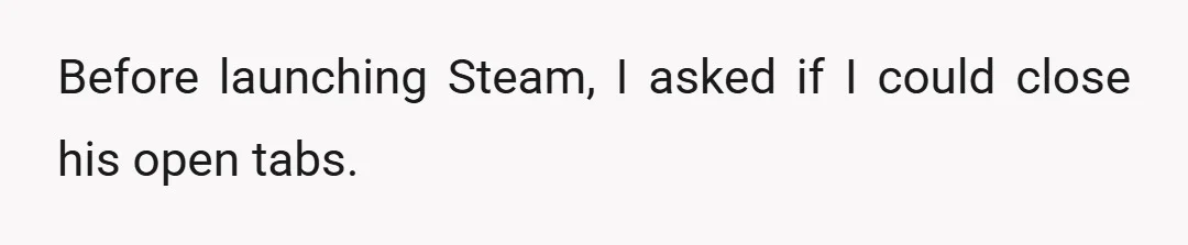 I felt paranoid for even asking.