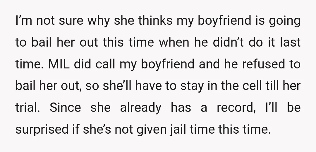 I’m not sure why she thinks my boyfriend is going to bail her out this time when he didn’t do it last time. MIL did call my boyfriend and he...